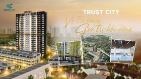 Trust City - chung cư cao cấp, tiềm năng sinh lời